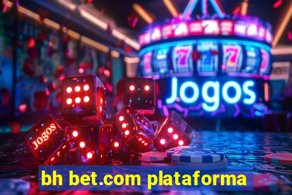 bh bet.com plataforma